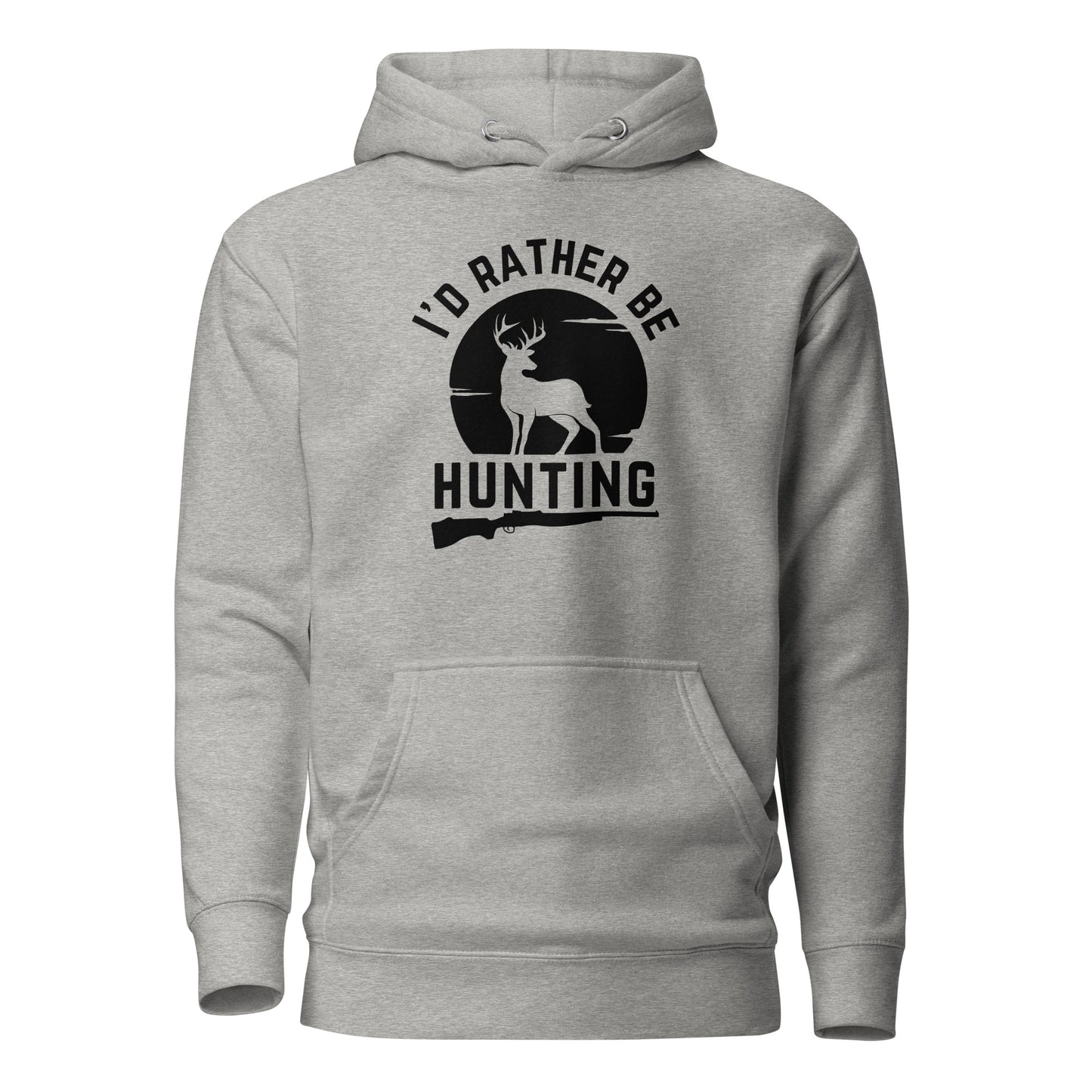 I'd Rather Be Hunting - Hoodie