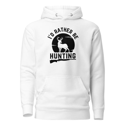 I'd Rather Be Hunting - Hoodie